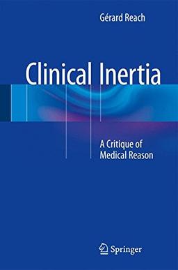 Clinical Inertia: A Critique of Medical Reason