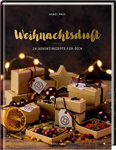 Weihnachtsduft: 24 Adventsrezepte für dich