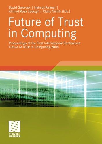 Future of Trust in Computing: Proceedings of the First International Conference Future of Trust in Computing 2008