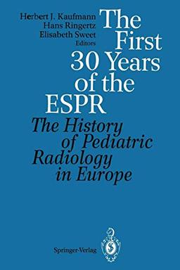 The First 30 Years of the ESPR: The History of Pediatric Radiology in Europe