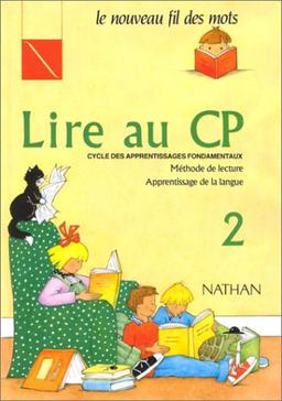 Lire au CP, cycle des apprentissages fondamentaux : méthode de lecture, apprentissage de la langue. Vol. 2