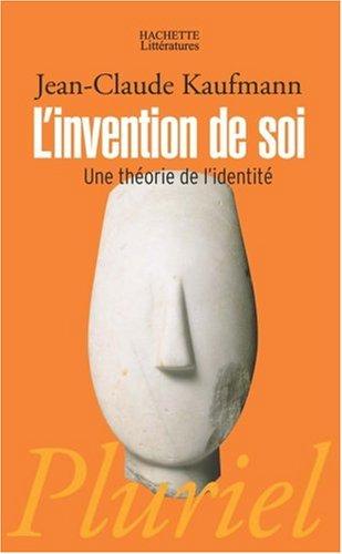 L'invention de soi : une théorie de l'identité