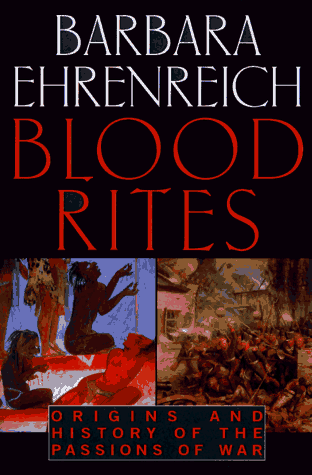 Blood Rites: Origins and History of the Passions of War: The Origins and History of the Passions of War