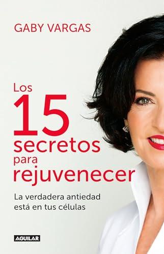 Los 15 secretos para rejuvenecer / 15 Anti-Aging Secrets