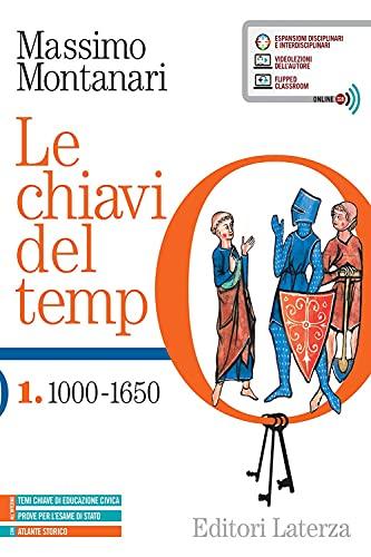 Le chiavi del tempo. Con Atlante storico. Per le Scuole superiori. Con e-book. Con espansione online. 1000-1650 (Vol. 1)