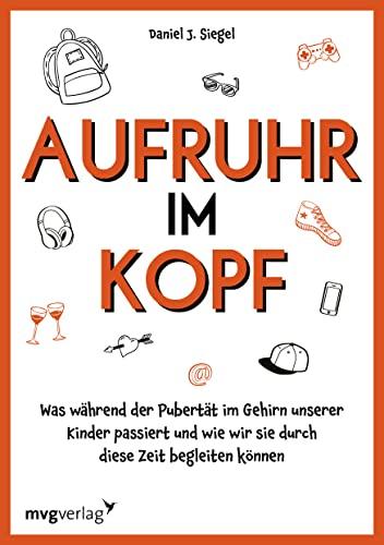 Aufruhr im Kopf: Was während der Pubertät im Gehirn unserer Kinder passiert und wie wir sie durch diese Zeit begleiten können