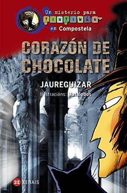 Corazón de chocolate : un misterio para Tintimán en Compostela (INFANTIL E XUVENIL - SOPA DE LIBROS - Un misterio para Tintimán)