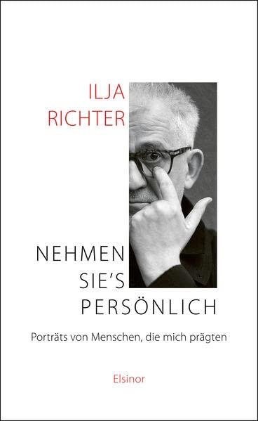 Nehmen Sie's persönlich: Porträts von Menschen, die mich prägten