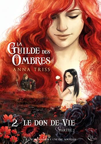 La guilde des ombres. Vol. 2. Le don de vie. Vol. 1