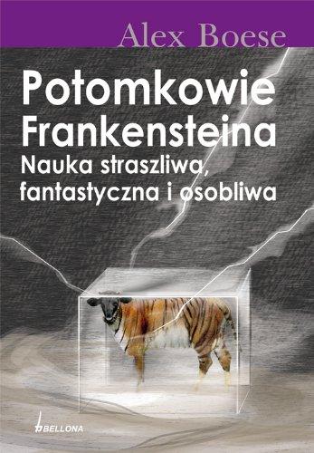 Potomkowie Frankensteina Nauka straszliwa, fantastyczna i osobliwa