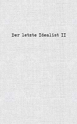 Der letzte Idealist II