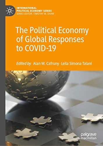 The Political Economy of Global Responses to COVID-19 (International Political Economy Series)