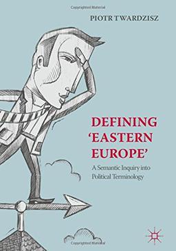 Defining 'Eastern Europe': A Semantic Inquiry into Political Terminology