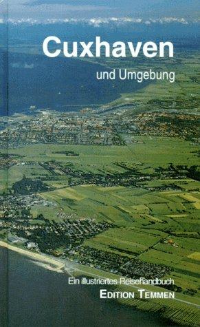 Cuxhaven und Umgebung. Ein illustriertes Reisehandbuch