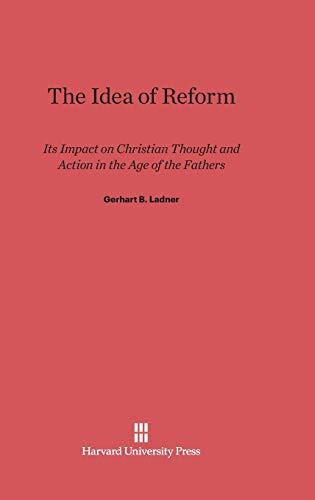 The Idea of Reform: Its Impact on Christian Thought and Action in the Age of the Fathers