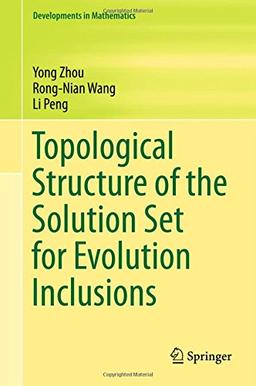 Topological Structure of  the Solution Set for Evolution Inclusions (Developments in Mathematics, Band 51)