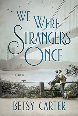 We Were Strangers Once: A Novel