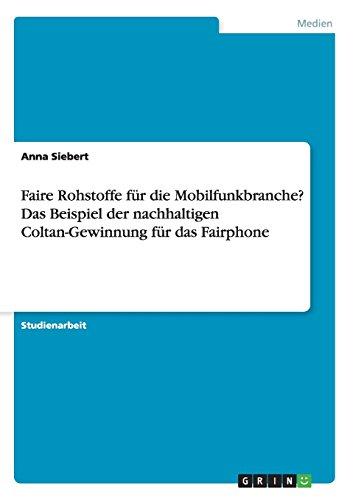 Faire Rohstoffe für die Mobilfunkbranche? Das Beispiel der nachhaltigen Coltan-Gewinnung für das Fairphone