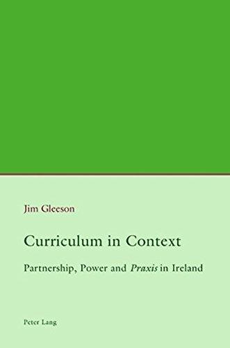 Curriculum in Context: Partnership, Power and «Praxis» in Ireland