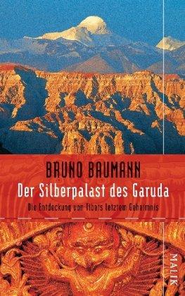 Der Silberpalast des Garuda: Die Entdeckung von Tibets letztem Geheimnis: Die Entdeckung von Tibets letztem Geheimnis. Mit Postkartenbuch