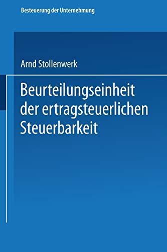 Beurteilungseinheit der ertragsteuerlichen Steuerbarkeit (Besteuerung der Unternehmung) (German Edition) (Schriftenreihe Besteuerung der Unternehmung (20), Band 20)