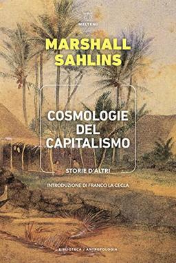 Cosmologie del capitalismo. Storie d'altri (Biblioteca/antropologia)