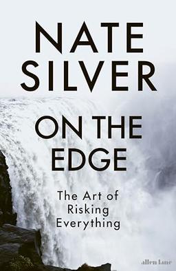 On the Edge: The Art of Risking Everything