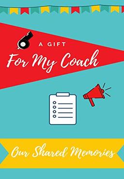 For My Coach: Journal Memories to Gift to Your Coach