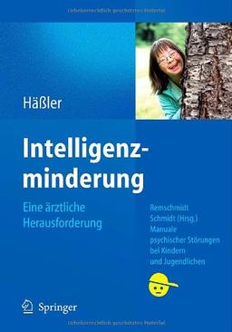 Intelligenzminderung: Eine ärztliche Herausforderung (Manuale psychischer Störungen bei Kindern und Jugendlichen)