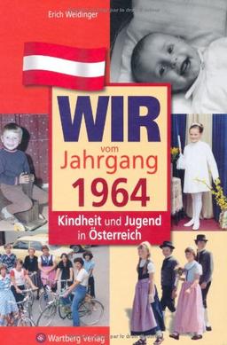 Wir vom Jahrgang 1964 - Kindheit und Jugend in Österreich