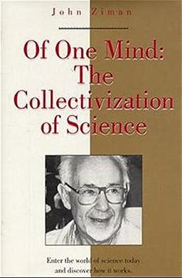 Of One Mind: The Collectivization of Science (Masters of Modern Physics)