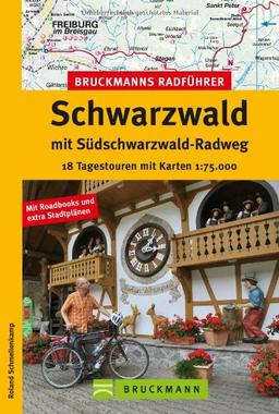 Radführer Schwarzwald: 18 Radtouren inkl. Südschwarzwald Radweg ab Hinterzarten über Titisee, Freiburg und den Kaiserstuhl. Mit Radwanderkarte und 18 Tagestouren mit Karten 1:75.000