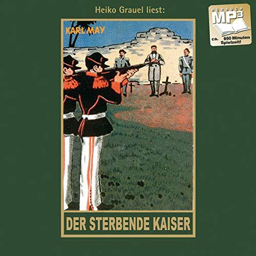 Der sterbende Kaiser: mp3-Hörbuch, Band 55 der Gesammelten Werke Gelesen von Heiko Grauel (Karl Mays Gesammelte Werke)