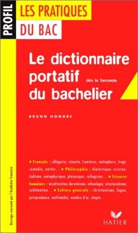 Le dictionnaire portatif du bachelier : de la seconde à l'université