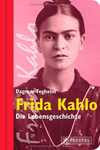 Frida Kahlo: Die Lebensgeschichte