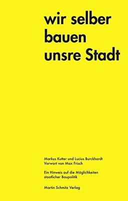 Wir selber bauen unsere Stadt: Ein Hinweis auf die Möglichkeiten staatlicher Baupolitik