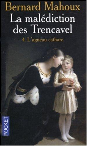 La malédiction des Trencavel. Vol. 4. L'agneau cathare