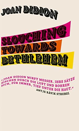 Slouching Towards Bethlehem: »Eine reiche Darbietung der besten Prosa, die in diesem Land geschrieben wurde.« The New York Times Book Review