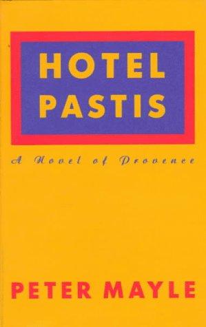 Hotel Pastis: A Novel of Provence