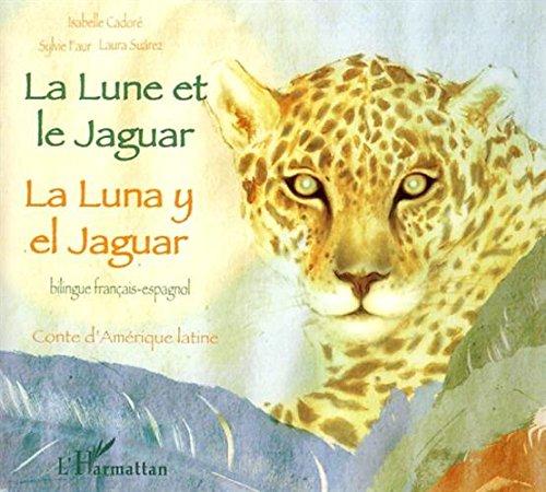 La lune et le jaguar : conte d'Amérique latine. La luna y el jaguar