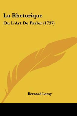 La Rhetorique: Ou L'Art De Parler (1737)