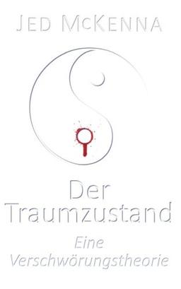 Der Traumzustand - Eine Verschwörungstheorie