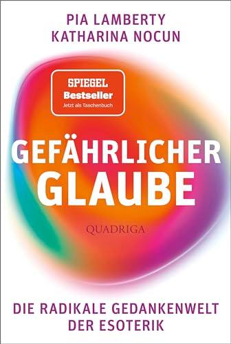 Gefährlicher Glaube: Die Gedankenwelt der radikalen Esoterik