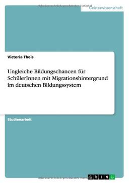 Ungleiche Bildungschancen für SchülerInnen mit Migrationshintergrund im deutschen Bildungssystem