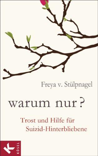 Warum nur?: Trost und Hilfe für Suizid-Hinterbliebene