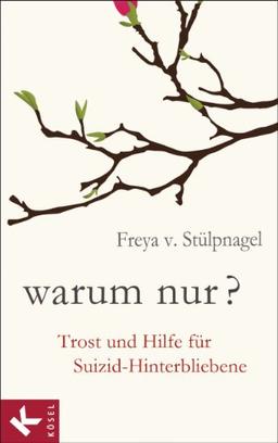 Warum nur?: Trost und Hilfe für Suizid-Hinterbliebene