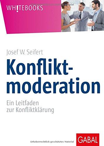 Konfliktmoderation: Ein Leitfaden zur Konfliktklärung (Whitebooks)