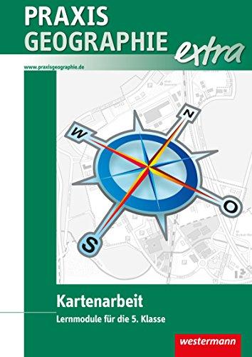 Praxis Geographie extra: Kartenarbeit: Lernmodule für die 5./6. Klasse