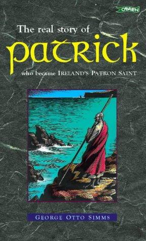 St. Patrick: The Real Story of Patrick Who Became Ireland's Patron Saint