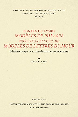 Pontus de Tyard, Modèles de phrases suivis d'un recueil de modèles de lettres d'amour: Edition critique avec introduction et commentaire (North ... in the Romance Languages and Literatures)